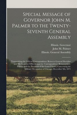 Special Message of Governor John M. Palmer to the Twenty-seventh General Assembly, Häftad