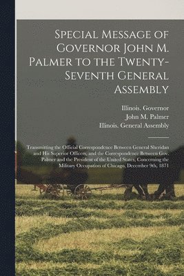 Special Message of Governor John M. Palmer to the Twenty-seventh General Assembly 1