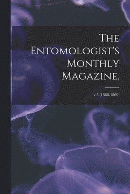 bokomslag The Entomologist's Monthly Magazine.; v.5 (1868-1869)