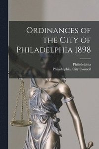 bokomslag Ordinances of the City of Philadelphia 1898
