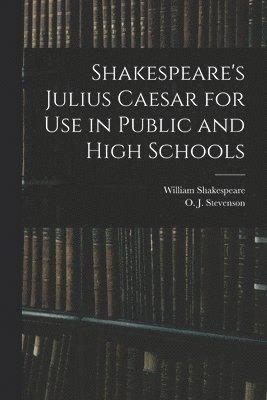 Shakespeare's Julius Caesar for Use in Public and High Schools 1