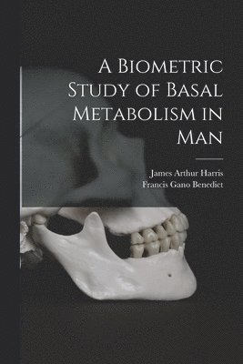 bokomslag A Biometric Study of Basal Metabolism in Man