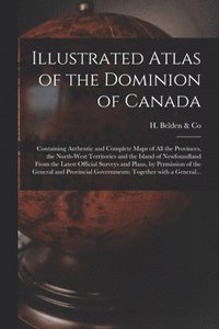 bokomslag Illustrated Atlas of the Dominion of Canada [microform]