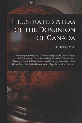 Illustrated Atlas of the Dominion of Canada [microform] 1