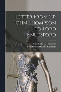 bokomslag Letter From Sir John Thompson to Lord Knutsford [microform]
