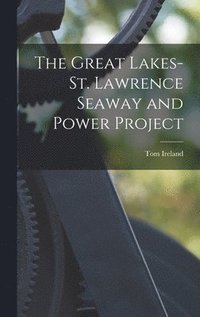 bokomslag The Great Lakes-St. Lawrence Seaway and Power Project