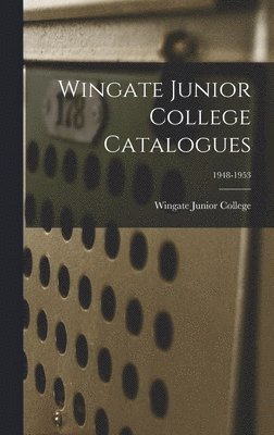 Wingate Junior College Catalogues; 1948-1953 1