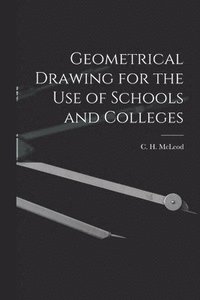 bokomslag Geometrical Drawing for the Use of Schools and Colleges [microform]