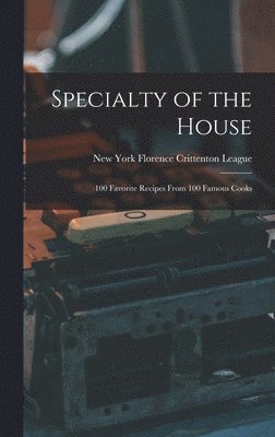 bokomslag Specialty of the House: 100 Favorite Recipes From 100 Famous Cooks