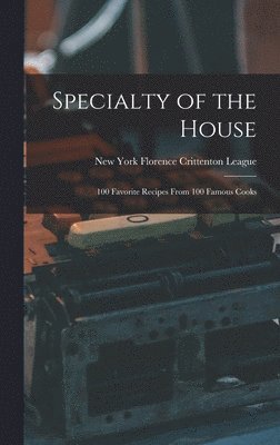 Specialty of the House: 100 Favorite Recipes From 100 Famous Cooks, Inbunden