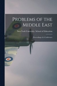 bokomslag Problems of the Middle East: Proceedings of a Conference