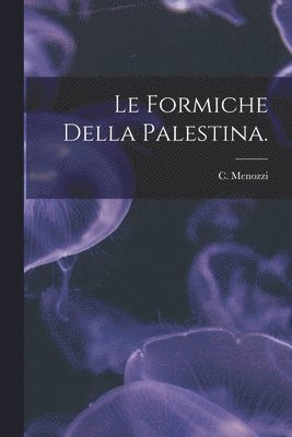 bokomslag Le Formiche Della Palestina.