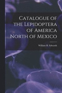 bokomslag Catalogue of the Lepidoptera of America North of Mexico [microform]
