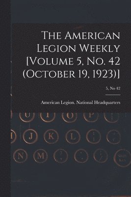 bokomslag American Legion Weekly [Volume 5, No. 42 (October 19, 1923)]; 5, no 42