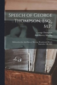 bokomslag Speech of George Thompson, Esq., M.P.