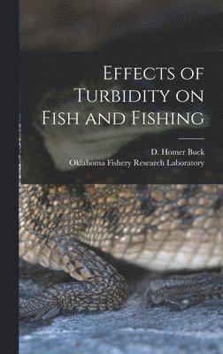 Effects of Turbidity on Fish and Fishing, Inbunden