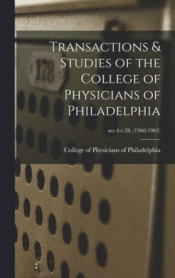 bokomslag Transactions & Studies of the College of Physicians of Philadelphia; ser.4: v.28, (1960-1961)