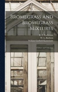 bokomslag Bromegrass and Bromegrass Mixtures: Culture and Utilization