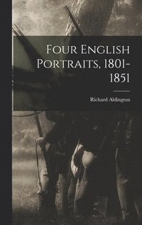 bokomslag Four English Portraits, 1801-1851