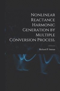 bokomslag Nonlinear Reactance Harmonic Generation by Multiple Conversion Process.