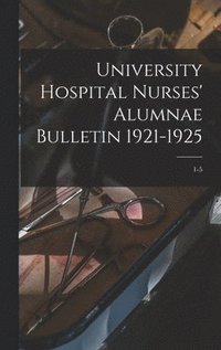 bokomslag University Hospital Nurses' Alumnae Bulletin 1921-1925; 1-5