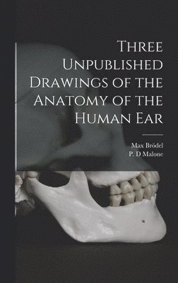 Max 1870-1941 Brödel, Max Brödel - Three Unpublished Drawings of the Anatomy of the Human Ear, Inbunden