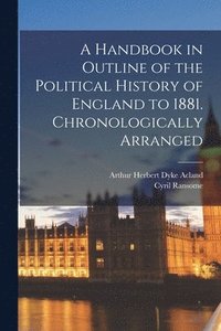 bokomslag Handbook in Outline of the Political History of England to 1881 [microform]. Chronologically Arranged