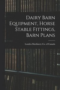 bokomslag Dairy Barn Equipment, Horse Stable Fittings, Barn Plans