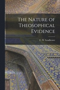 bokomslag The Nature of Theosophical Evidence