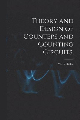 Theory and Design of Counters and Counting Circuits., Häftad