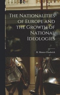 bokomslag The Nationalities of Europe and the Growth of National Ideologies