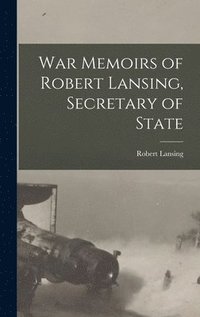 bokomslag War Memoirs of Robert Lansing, Secretary of State