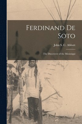 John S. C. (John Stevens Cabo Abbott - Ferdinand De Soto, Häftad