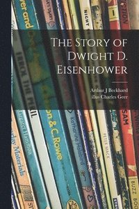 bokomslag The Story of Dwight D. Eisenhower