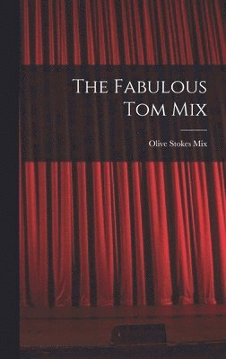 The Fabulous Tom Mix 1