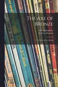 bokomslag The Axe of Bronze: a Story of Stonehenge