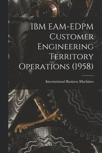 bokomslag IBM EAM-EDPM Customer Engineering Territory Operations (1958)