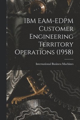 IBM EAM-EDPM Customer Engineering Territory Operations (1958) 1