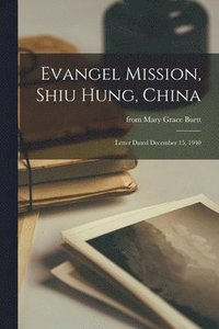 bokomslag Evangel Mission, Shiu Hung, China: Letter Dated December 15, 1940