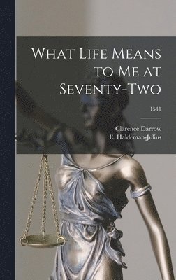 What Life Means to Me at Seventy-two; 1541 1