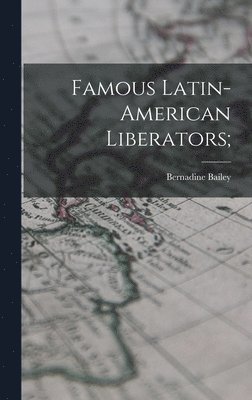 bokomslag Famous Latin-American Liberators;