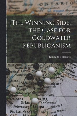 bokomslag The Winning Side, the Case for Goldwater Republicanism