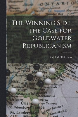 The Winning Side, the Case for Goldwater Republicanism 1