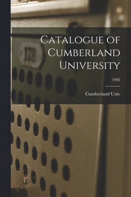 bokomslag Catalogue of Cumberland University; 1902