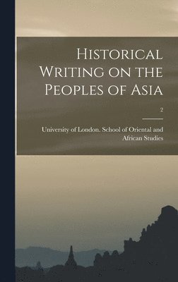 Historical Writing on the Peoples of Asia; 2, Inbunden