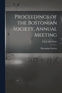 bokomslag Proceedings of the Bostonian Society, Annual Meeting; Vol. 8 (1922-1926)