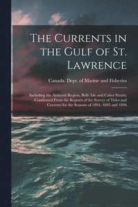 bokomslag The Currents in the Gulf of St. Lawrence [microform]