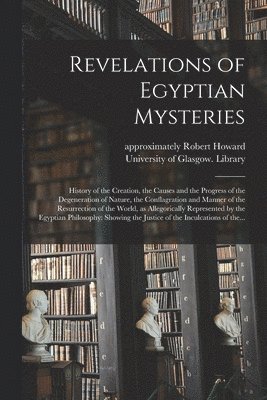 bokomslag Revelations of Egyptian Mysteries [electronic Resource]