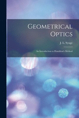 Geometrical Optics: an Introduction to Hamilton's Method 1