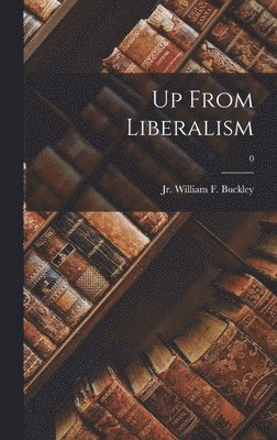 bokomslag Up From Liberalism; 0